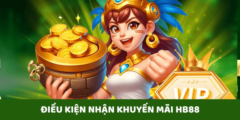 Điều kiện nhận khuyến mãi 100k từ Hb88