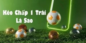 Kèo chấp 1 trái là gì?