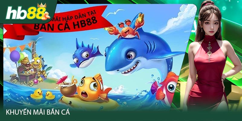 Khuyến mãi hấp dẫn. bắn cá HB88